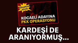 Kocaeli adayı yakalanmıştı kardeşi de aranıyor